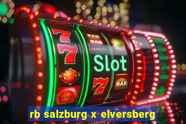 rb salzburg x elversberg