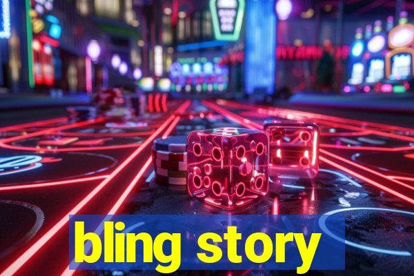 bling story