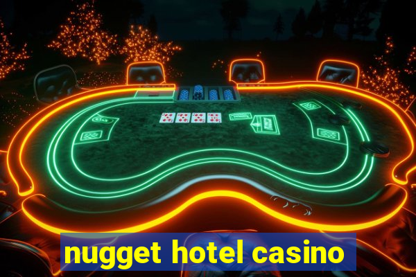 nugget hotel casino