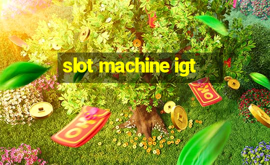 slot machine igt