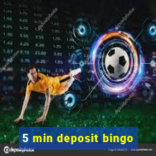 5 min deposit bingo