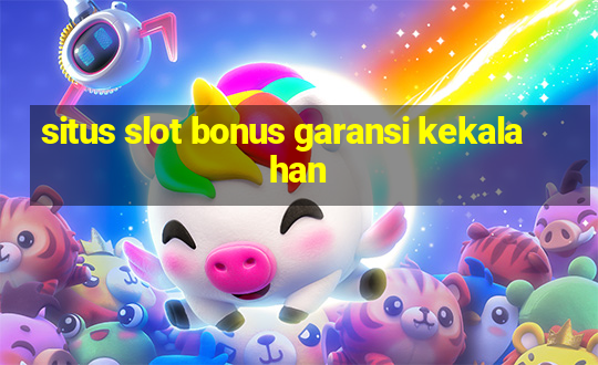 situs slot bonus garansi kekalahan