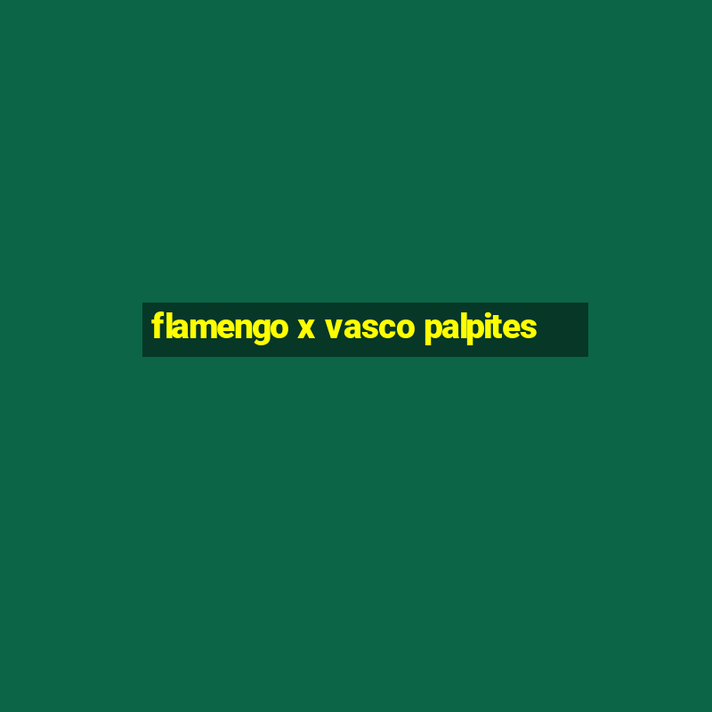 flamengo x vasco palpites