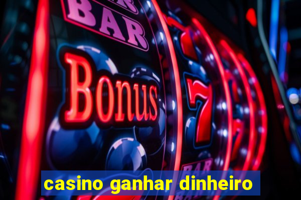 casino ganhar dinheiro