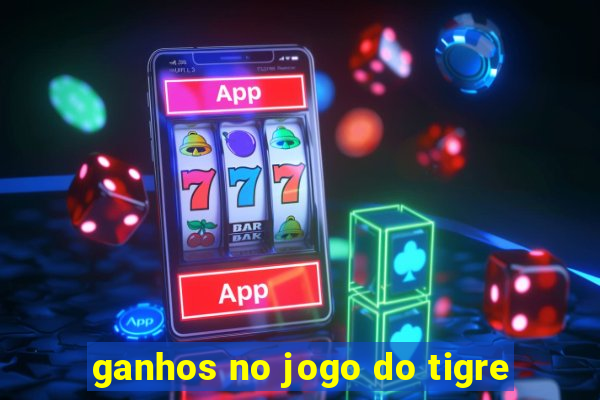 ganhos no jogo do tigre