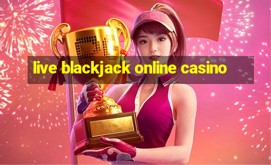 live blackjack online casino