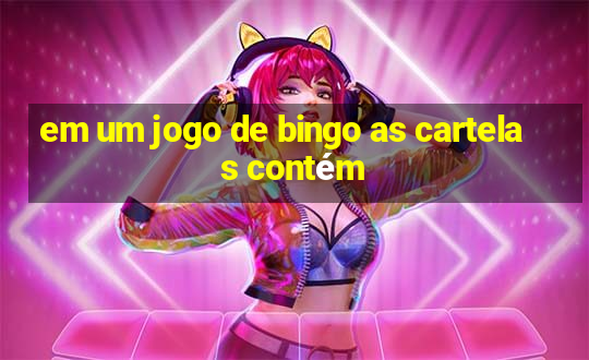 em um jogo de bingo as cartelas contém