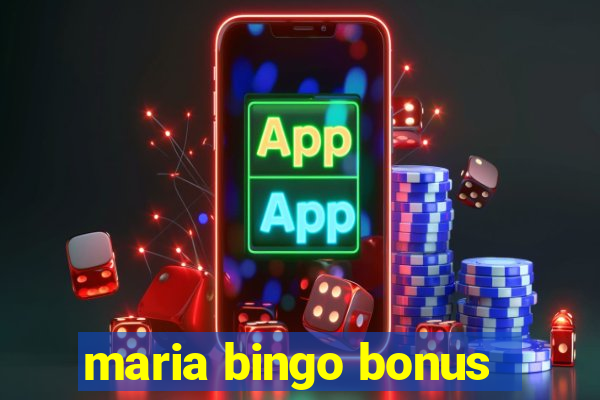 maria bingo bonus