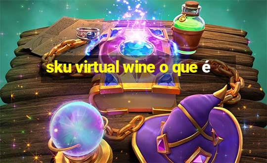 sku virtual wine o que é