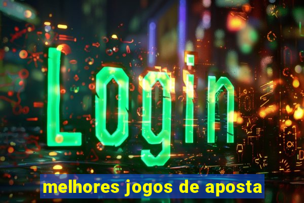 melhores jogos de aposta