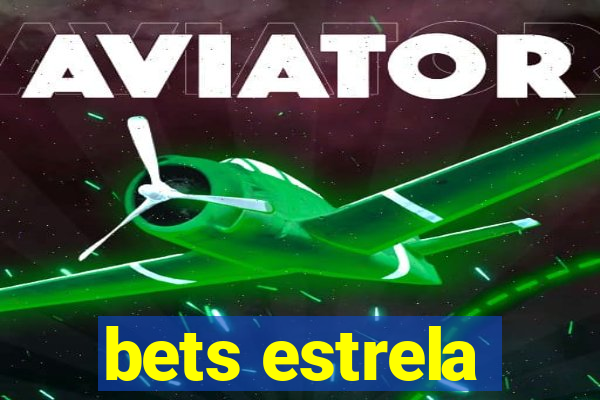 bets estrela