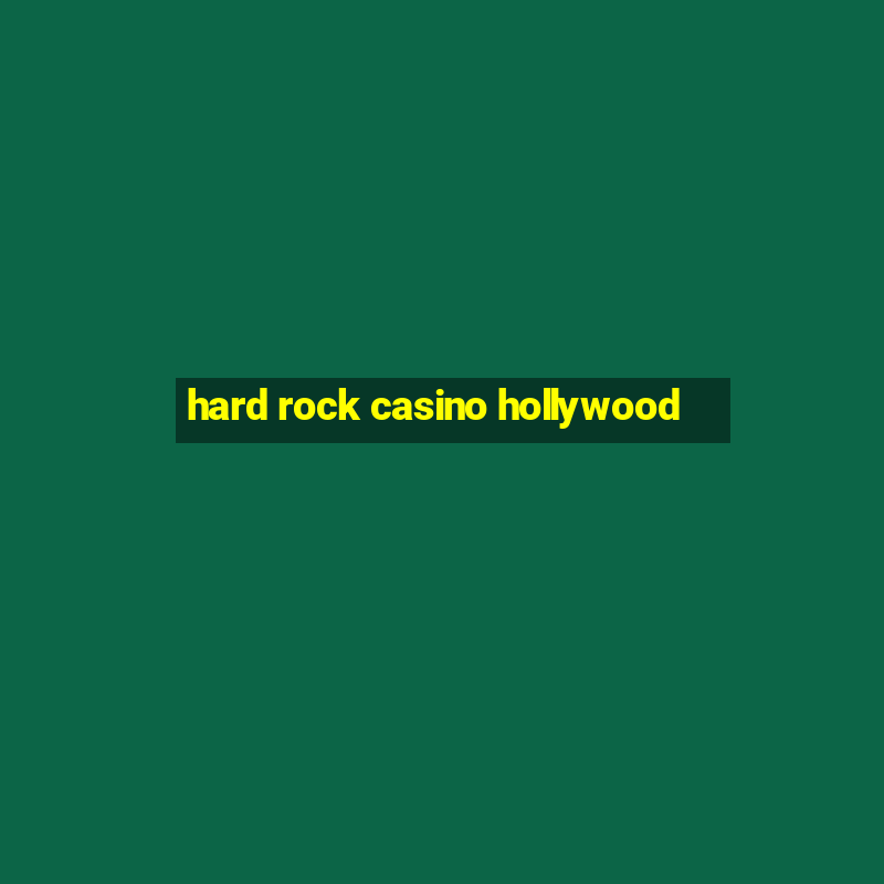 hard rock casino hollywood