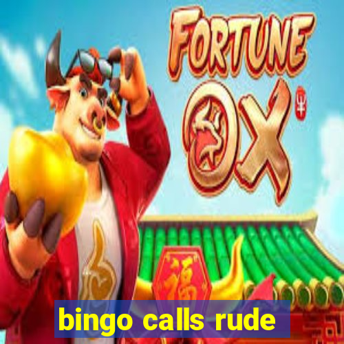 bingo calls rude