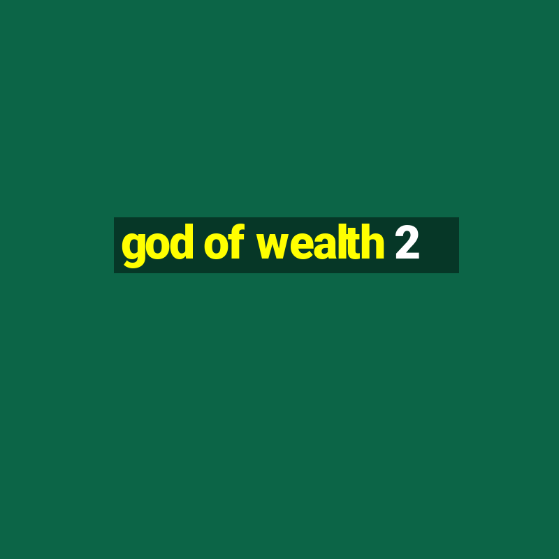 god of wealth 2