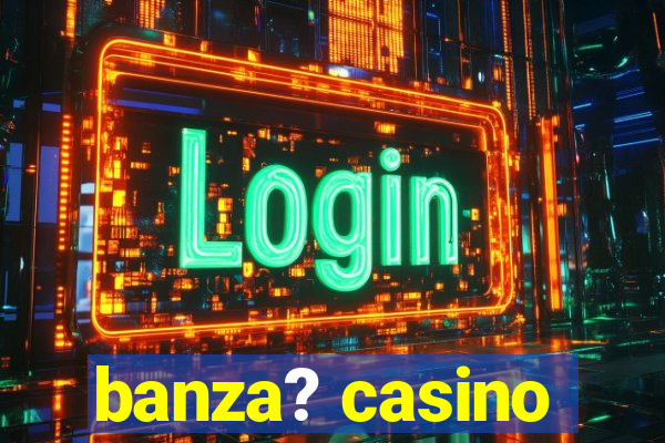 banza? casino