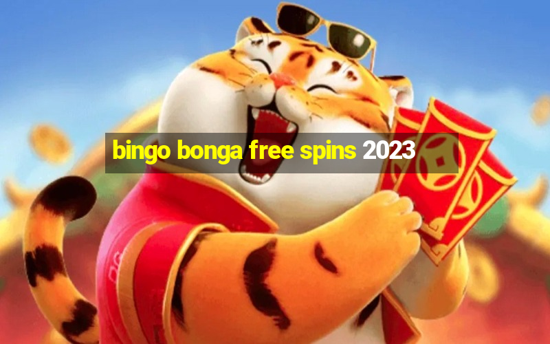 bingo bonga free spins 2023