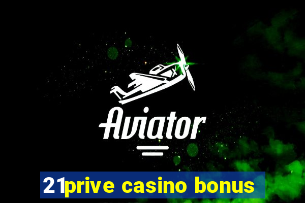 21prive casino bonus