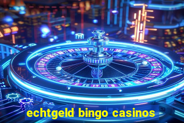 echtgeld bingo casinos