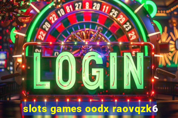 slots games oodx raovqzk6