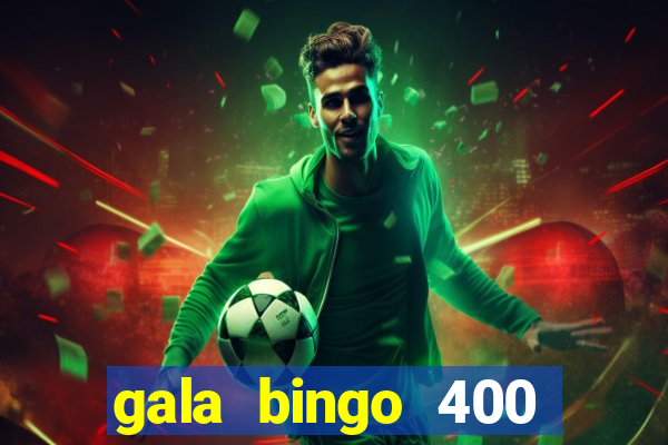 gala bingo 400 welcome bonus