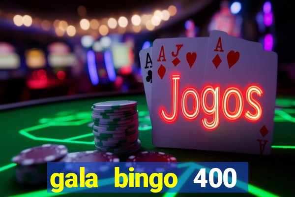 gala bingo 400 welcome bonus