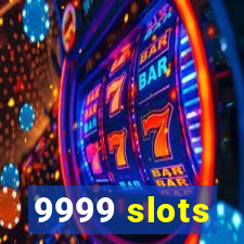 9999 slots