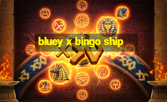 bluey x bingo ship