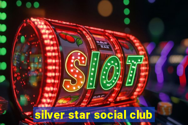 silver star social club