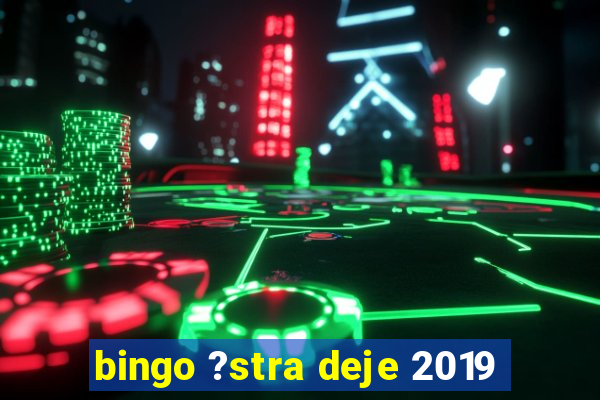 bingo ?stra deje 2019