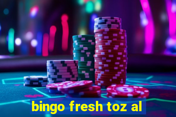 bingo fresh toz al