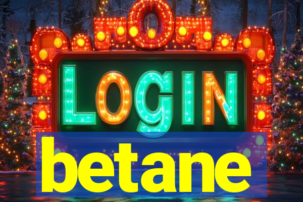 betane