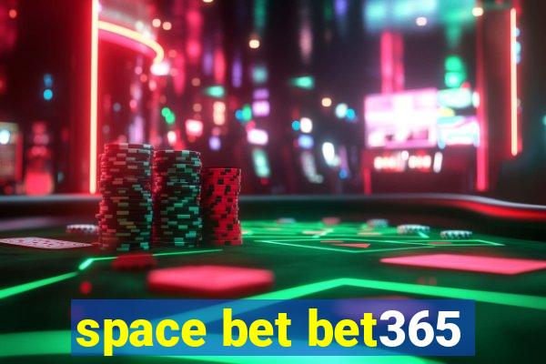 space bet bet365