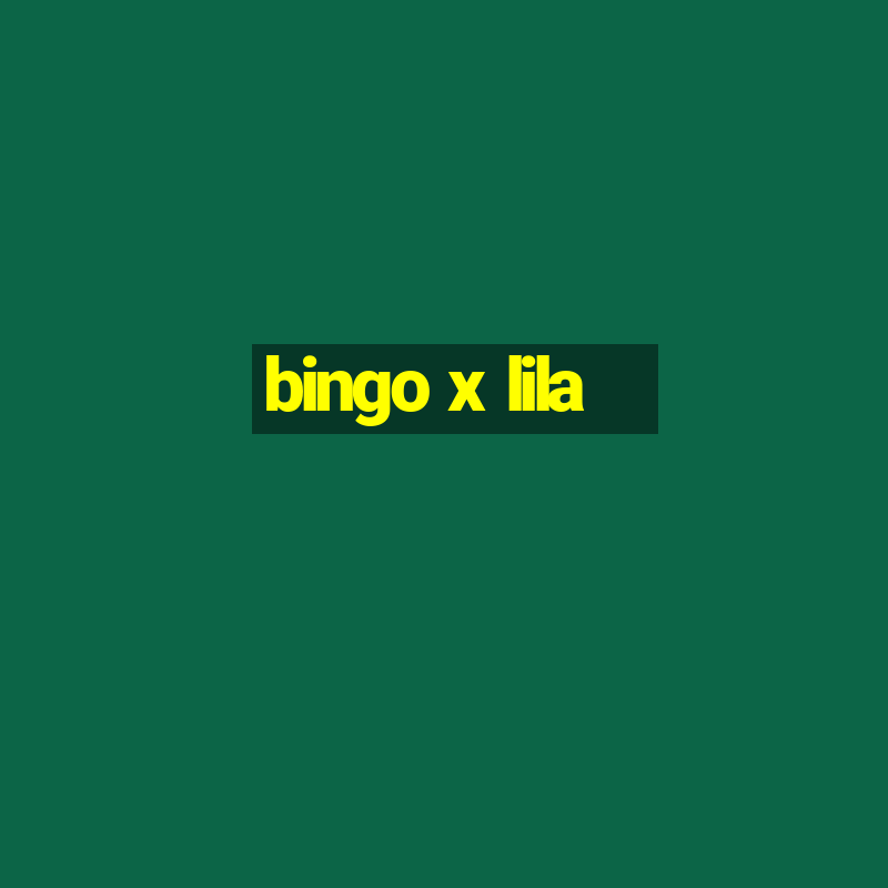 bingo x lila