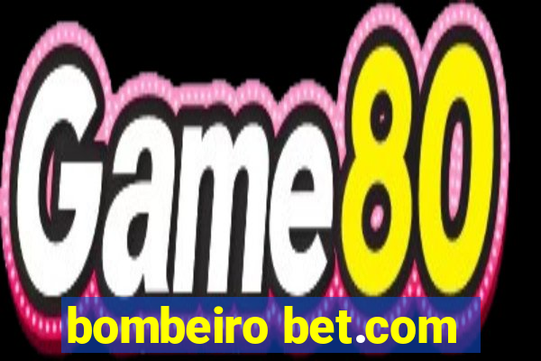 bombeiro bet.com