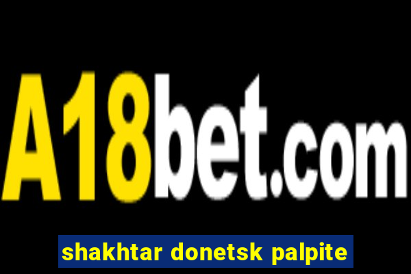 shakhtar donetsk palpite