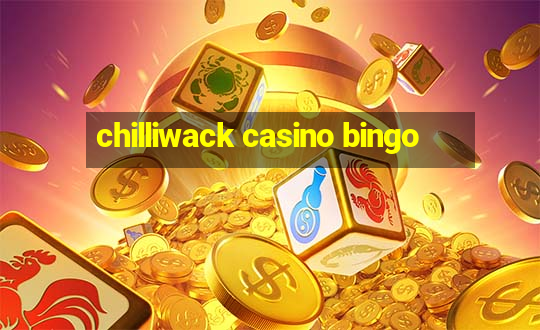 chilliwack casino bingo