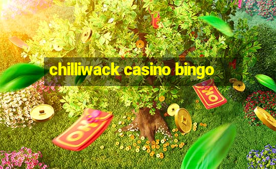 chilliwack casino bingo