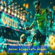 baixar o jogo ca?a-níquel