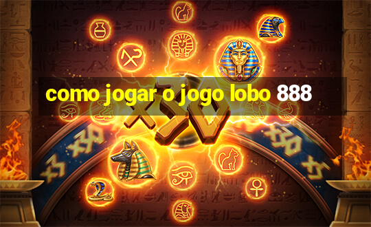 como jogar o jogo lobo 888