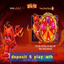 deposit 5 play wth 40 bingo