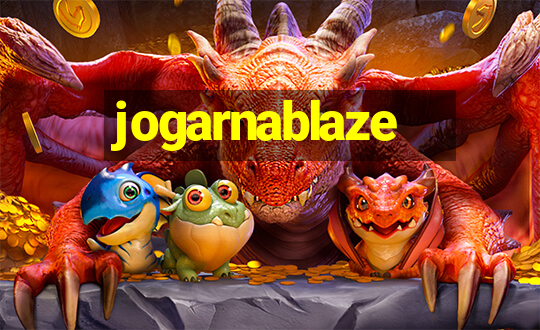 jogarnablaze