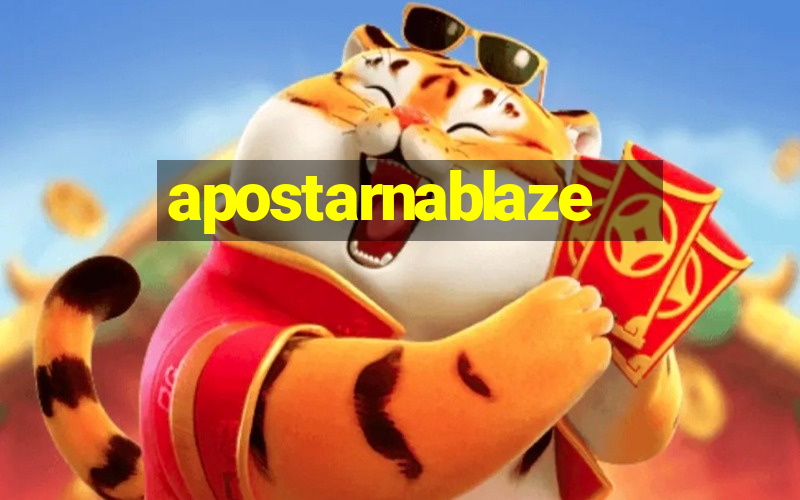 apostarnablaze