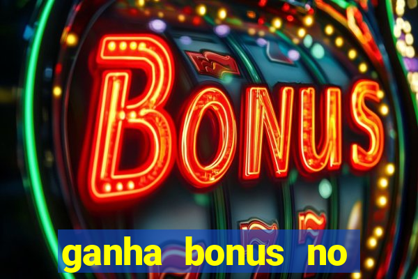 ganha bonus no cadastro sem deposito