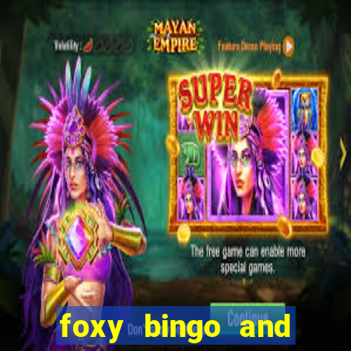 foxy bingo and online casino