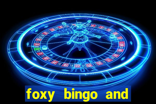 foxy bingo and online casino