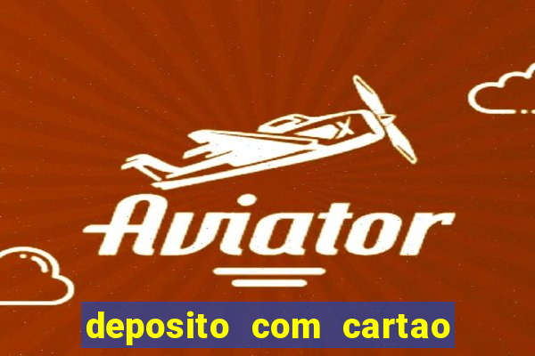 deposito com cartao de credito