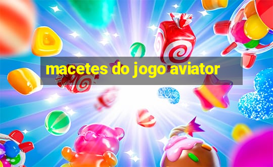 macetes do jogo aviator