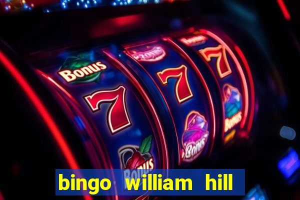 bingo william hill mini lobby