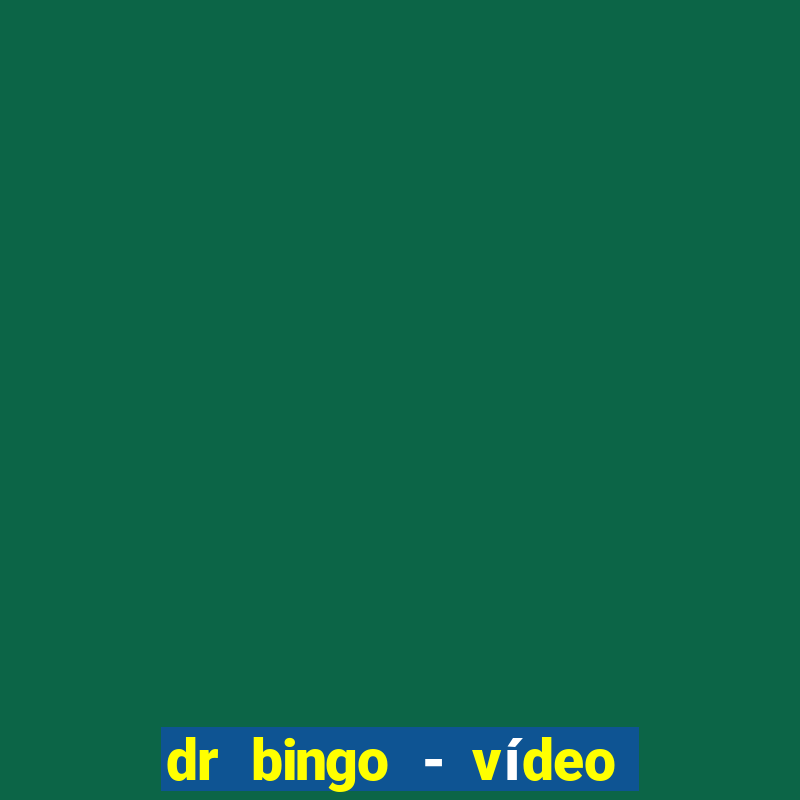 dr bingo - vídeo bingo grátis