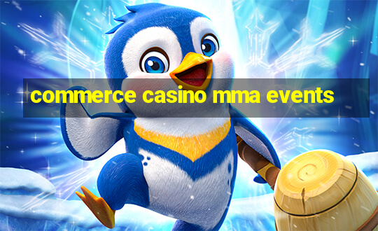 commerce casino mma events